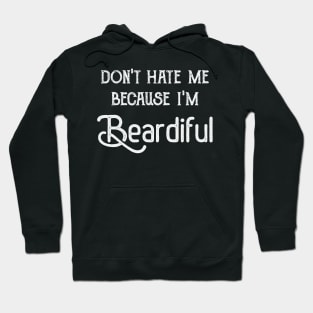 Don't Hate Me Because I'm Beardiful Hoodie